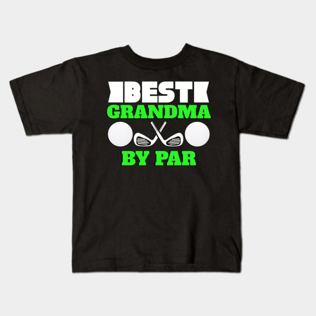 Best Grandma by Par Novelty Golf Kids T-Shirt by TheLostLatticework